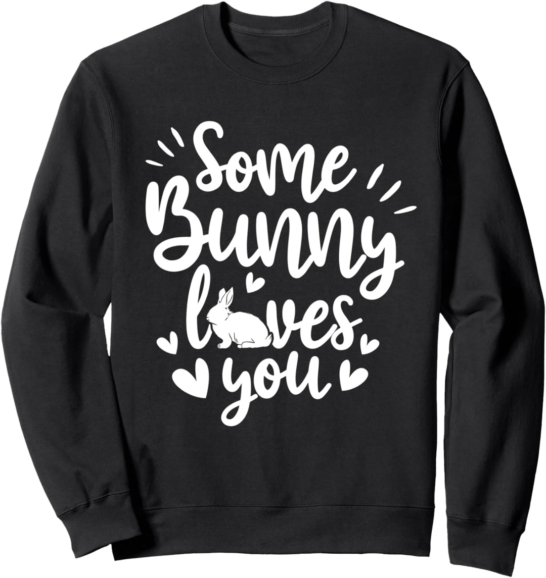 Einige Hase liebt dich Zitate Tier Wortspiel lustig Ostern Sweatshirt