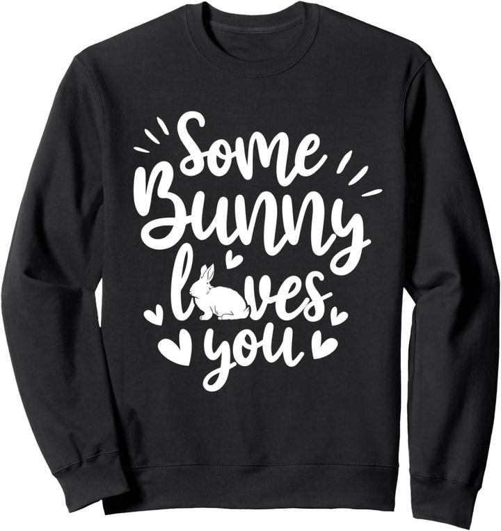 Einige Hase liebt dich Zitate Tier Wortspiel lustig Ostern Sweatshirt