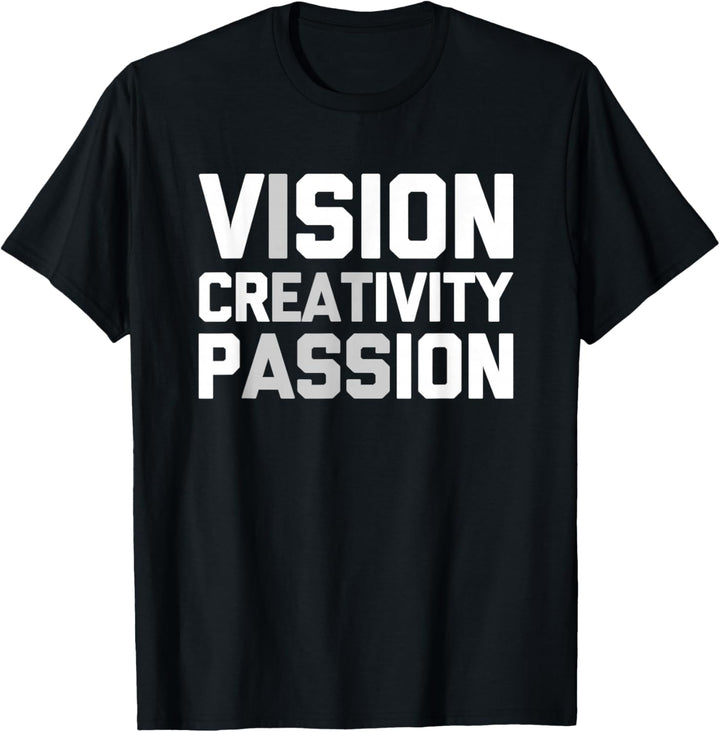 Vision Creativity Passion - Lustiger Spruch sarkastische Neuheit T-Shirt