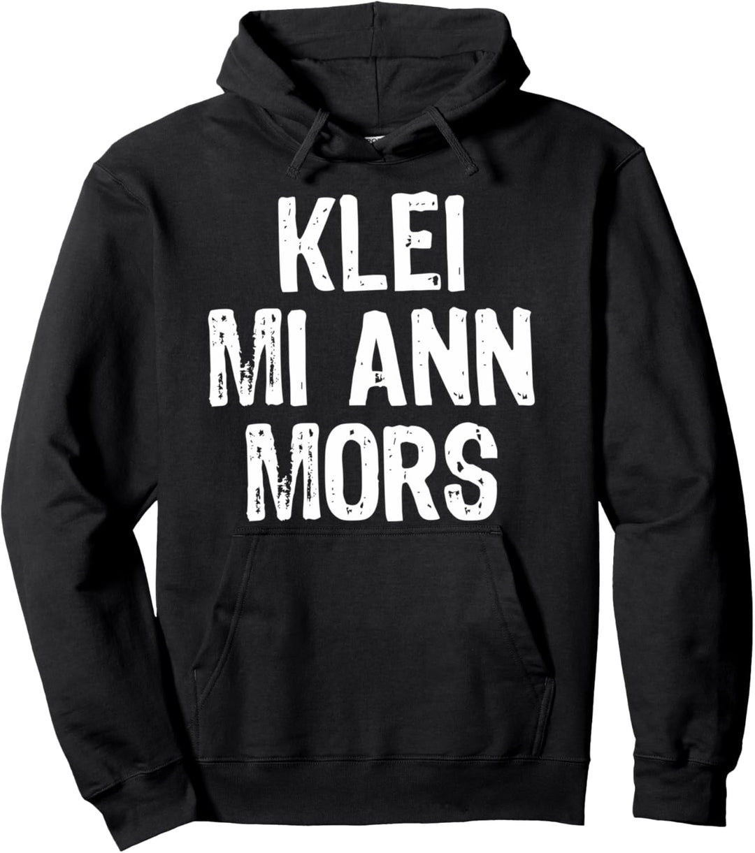 Klei Mi Ann Mors | Norden Lustiges Plattdeutsch Pullover Hoodie