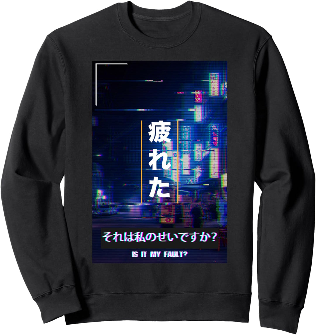 Aesthetic Tired Vaporwave Japan 80s Glitch Is It My Fault? Sweatshirt