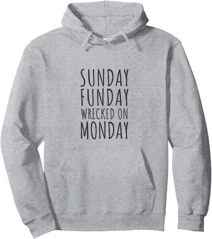Sunday Funday Wrecked on Monday Pullover Hoodie
