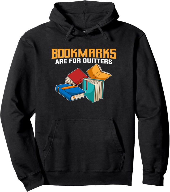 Funny Book Lover Fans Quote I Bookmarks Are For Quitters Pullover Hoodie