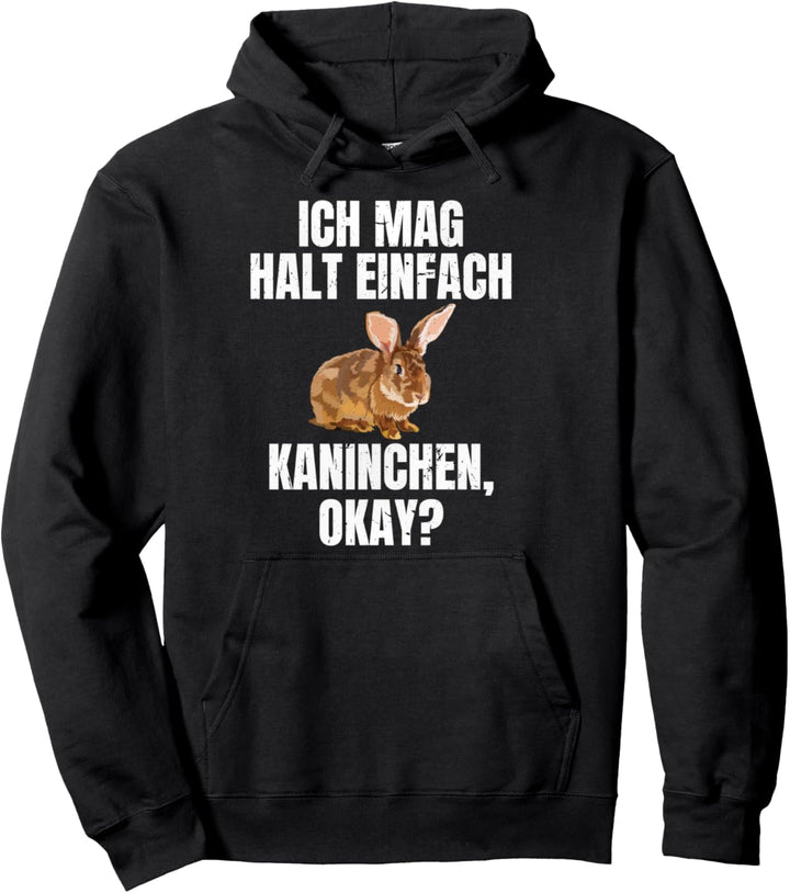Ich Mag Halt Einfach Kaninchen, Okay Pullover Hoodie