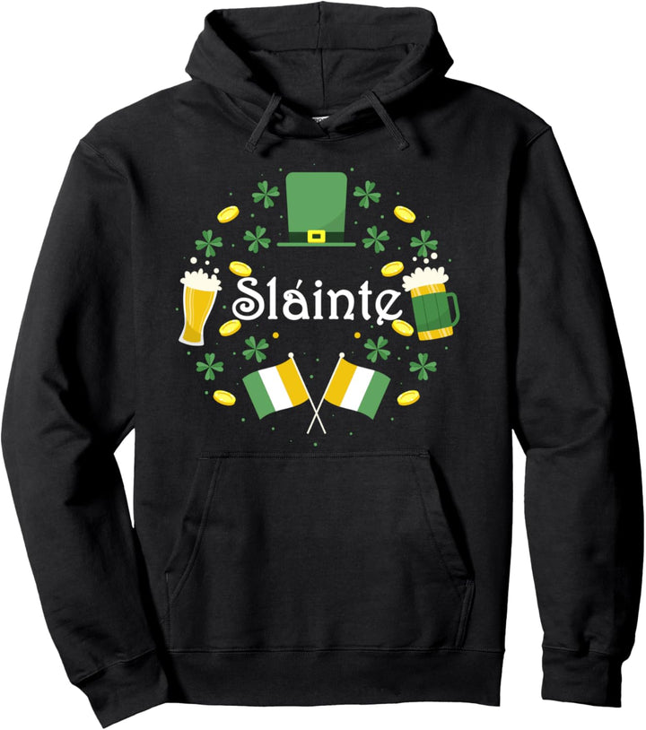 Slainte Irish Cheers Good Health St Paddys Day Pullover Hoodie