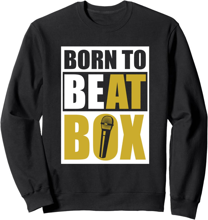 Born to be Beatbox - Beatboxer HipHop Sweatshirt