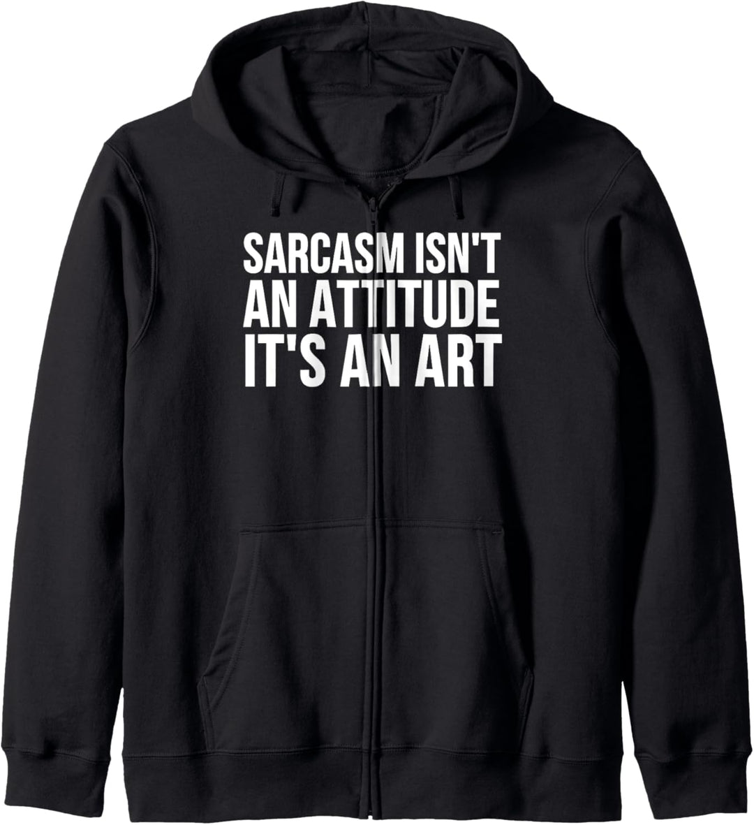 Sarkasmus ist keine Haltung, es ist eine Kunst - lustig Kapuzenjacke