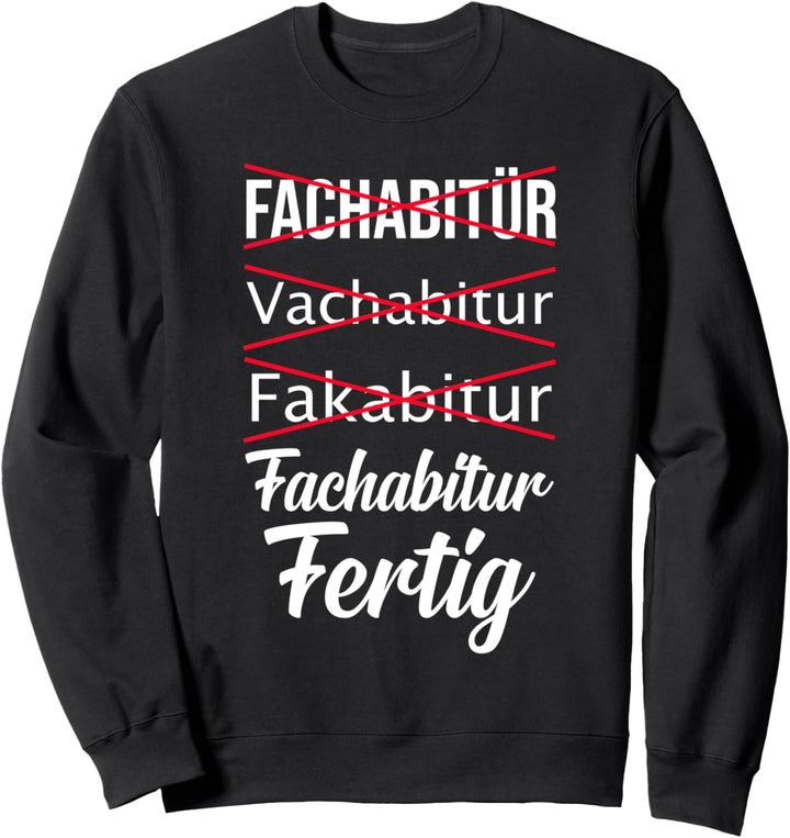 Fachabi Matura Fachabifeier Schulabschluss Fachabitur Sweatshirt