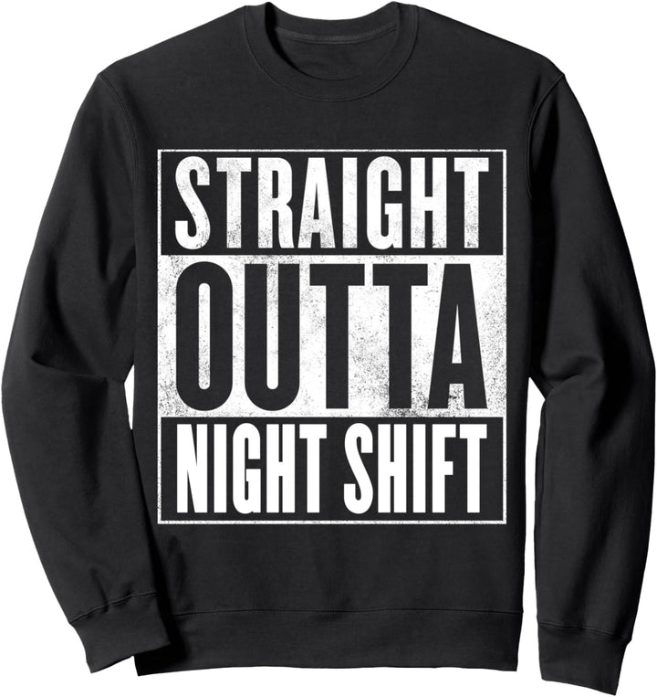 Night Shift T-Bekleidung - Straight Outta Night Shift Sweatshirt