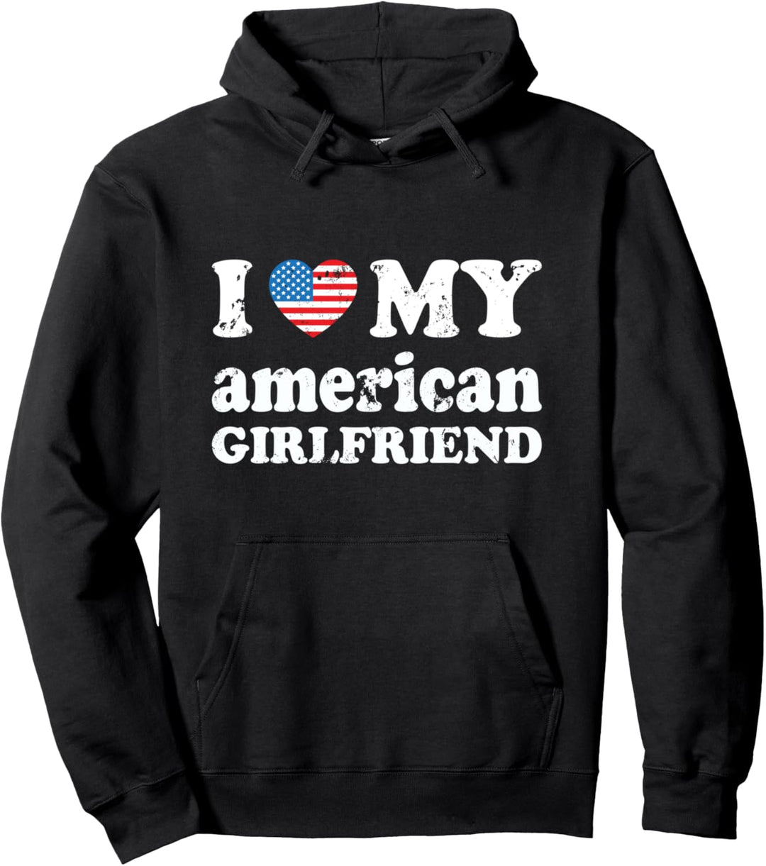 I love my american Girlfriend Pullover Hoodie