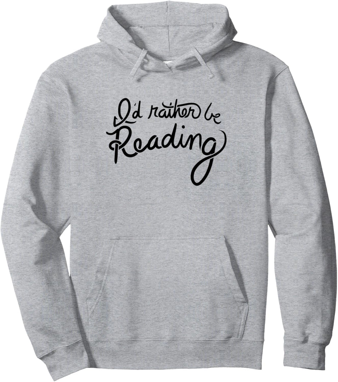 I'd rather be reading fun readers gifts Pullover Hoodie