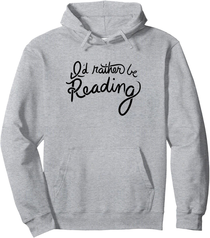 I'd rather be reading fun readers gifts Pullover Hoodie