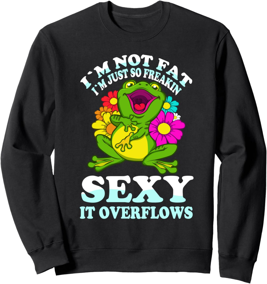 Frosch Ich bin nicht fett, ich bin nur sexy Es läuft über lu Sweatshirt