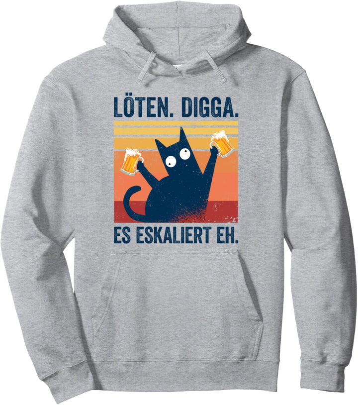 Löten Digga Es Eskaliert Eh Shirt Bier Party Saufsprüche Pullover Hoodie