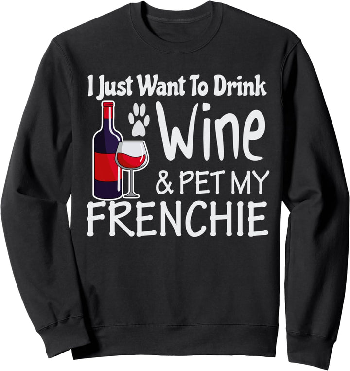Frenchie und Wein Liebenswerte französische Bulldogge Sweatshirt