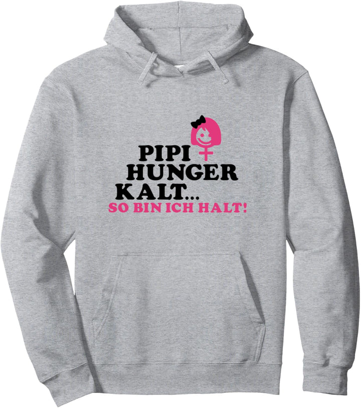 Hunger Pipi Kalt So bin ich halt Mimimi Typisch Frauen Damen Pullover Hoodie