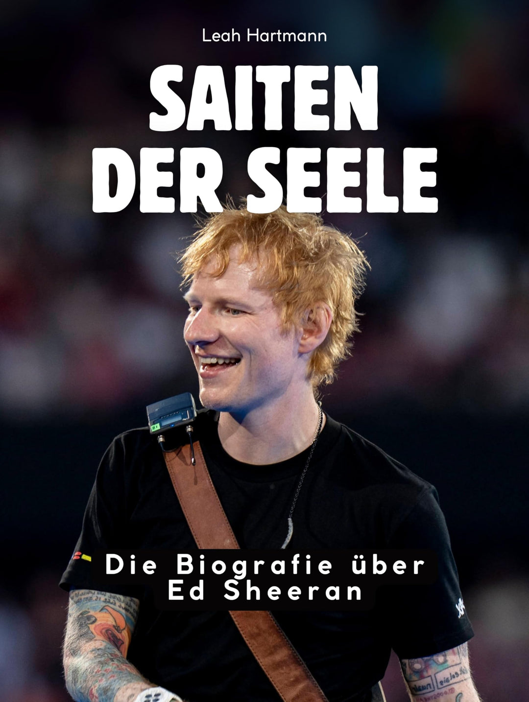 Saiten der Seele: Die Biografie über Ed Sheeran. Komplett in Farbe, Taschenbuch