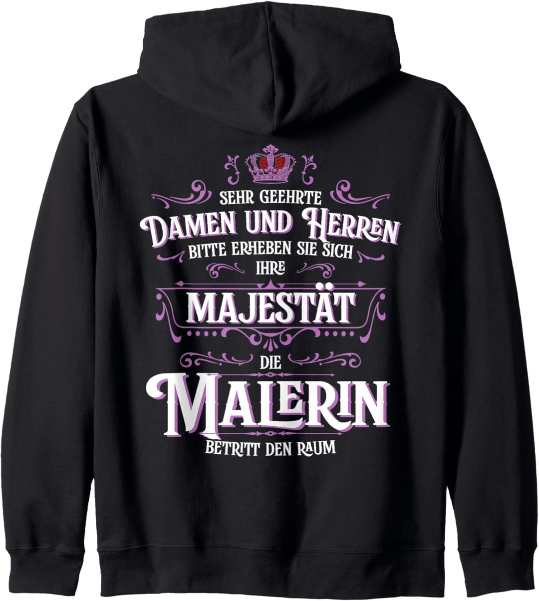 Ihre Majestät die Malerin betritt den Raum Beruf Damen Kapuzenjacke