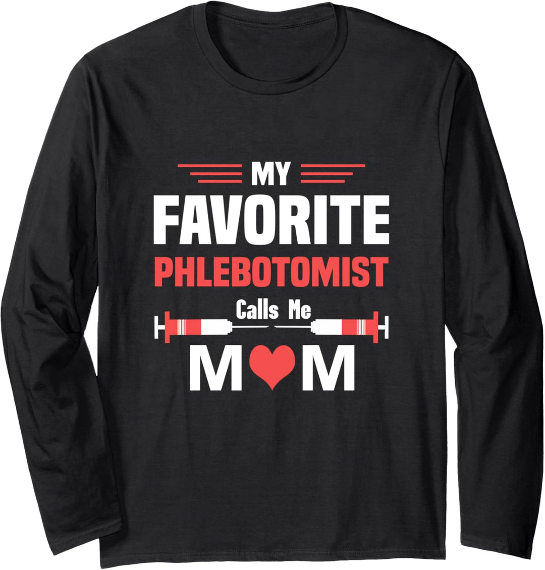 My Favorite Phlebotomist Calls Me Mom Phlebotomy Graduation Langarmshirt
