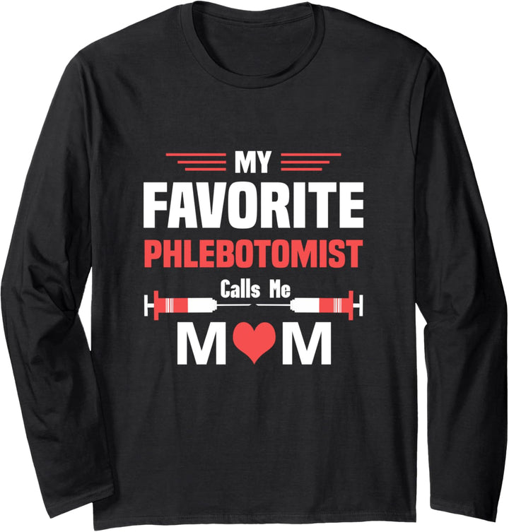 My Favorite Phlebotomist Calls Me Mom Phlebotomy Graduation Langarmshirt