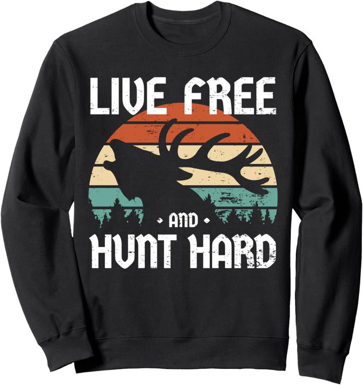 Retro Jäger Wild Hirsch Jagd I Lebe Frei Jage Hart Sweatshirt