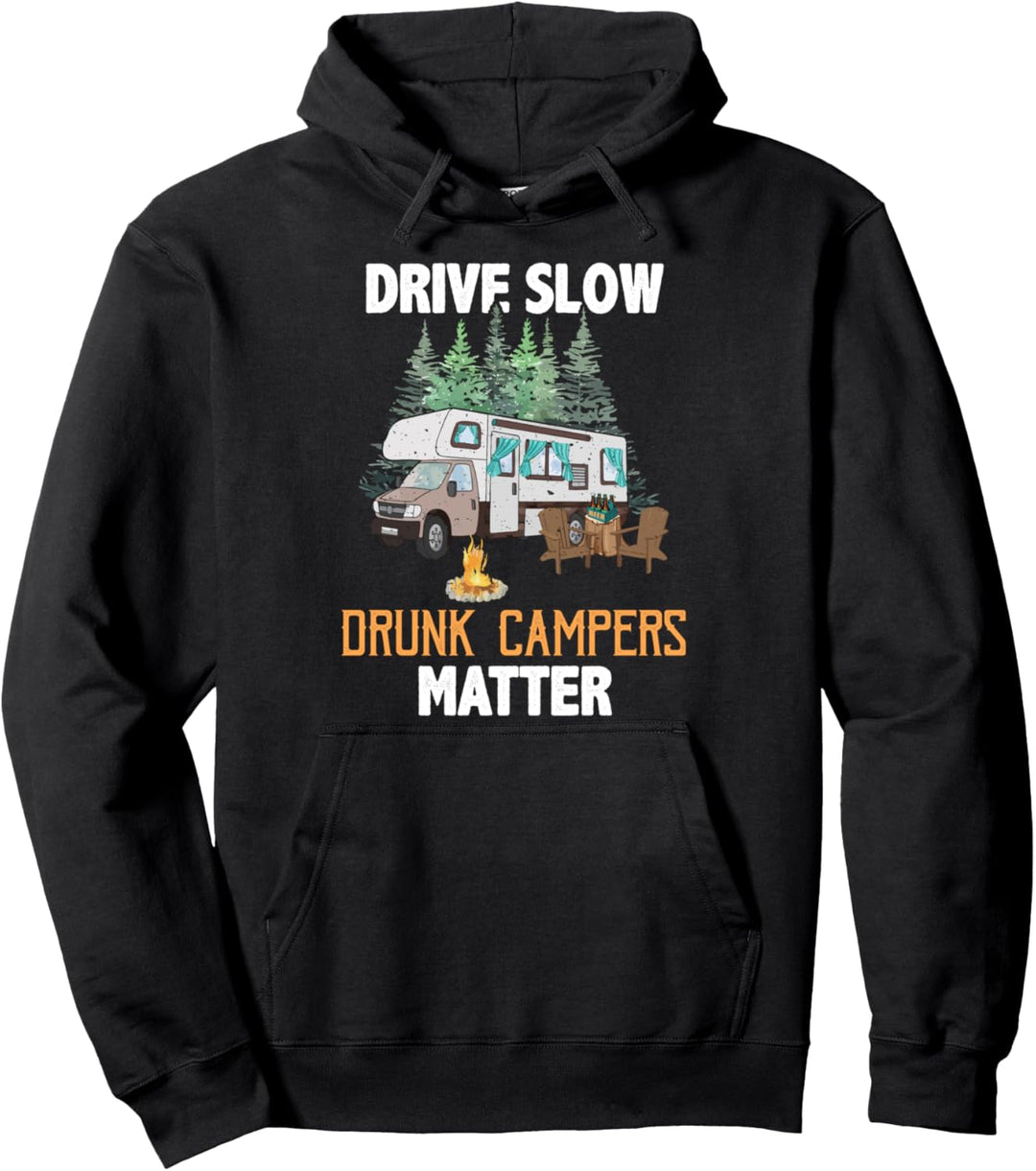 Drive Slow Drunk Campers Matter RV Camping Camper Pullover Hoodie