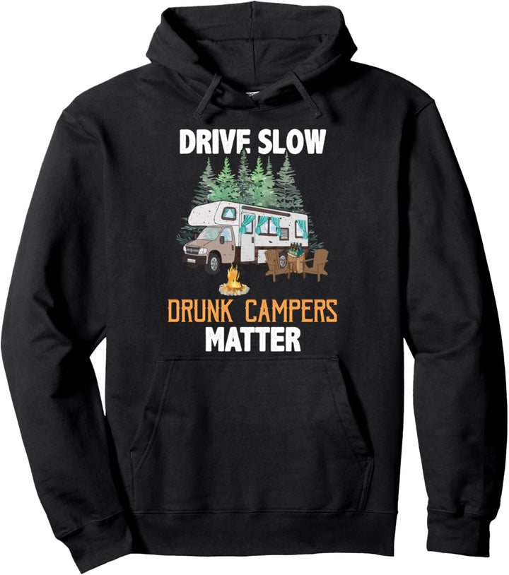 Drive Slow Drunk Campers Matter RV Camping Camper Pullover Hoodie
