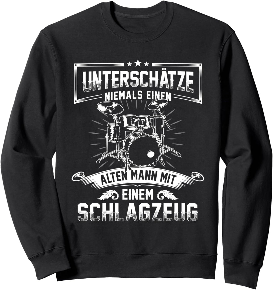 Unterschätze niemals einen alten Mann mit einem Schlagzeug Sweatshirt