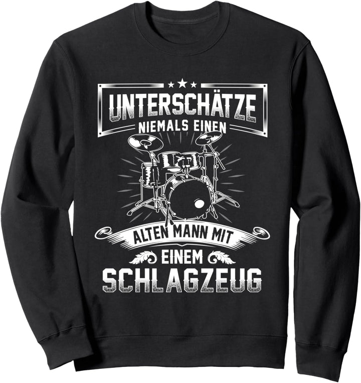 Unterschätze niemals einen alten Mann mit einem Schlagzeug Sweatshirt