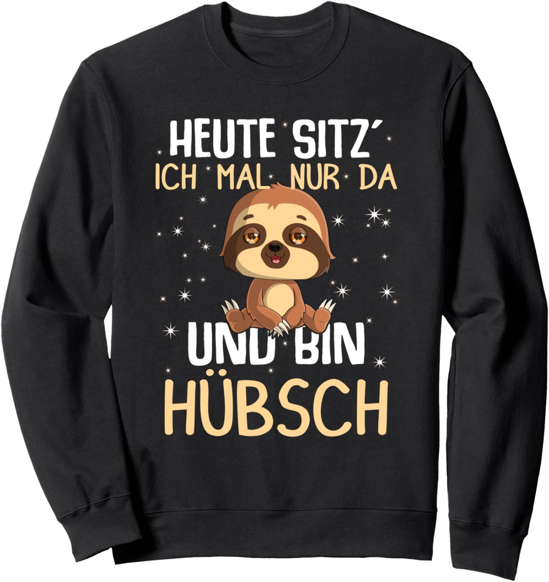 Pyjama Heute Sitz´ Ich Mal Nur Da Und Bin Hübsch Faultier Sweatshirt