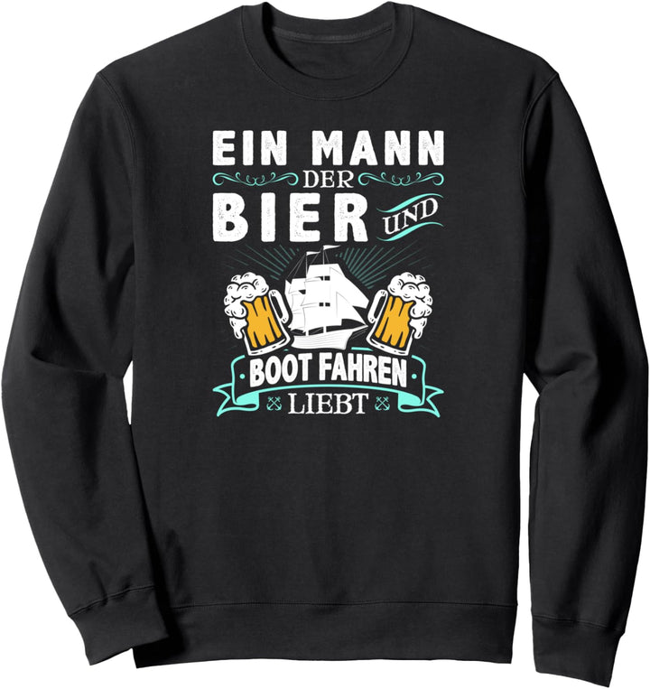 Mann der Bier Boot Fahren Liebt Segler Kapitän Sweatshirt