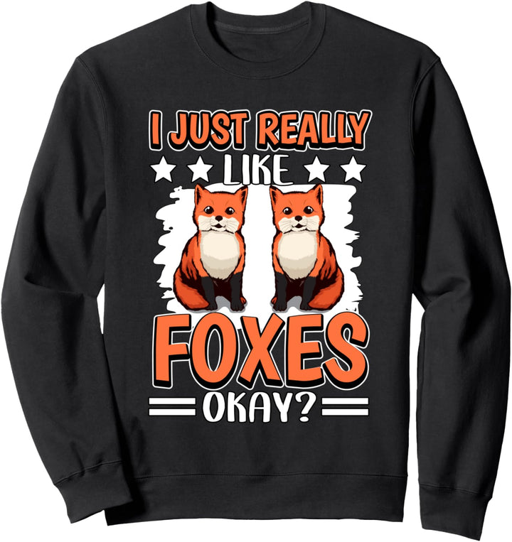 I Just Really Like Foxes Fuchs Sweatshirt