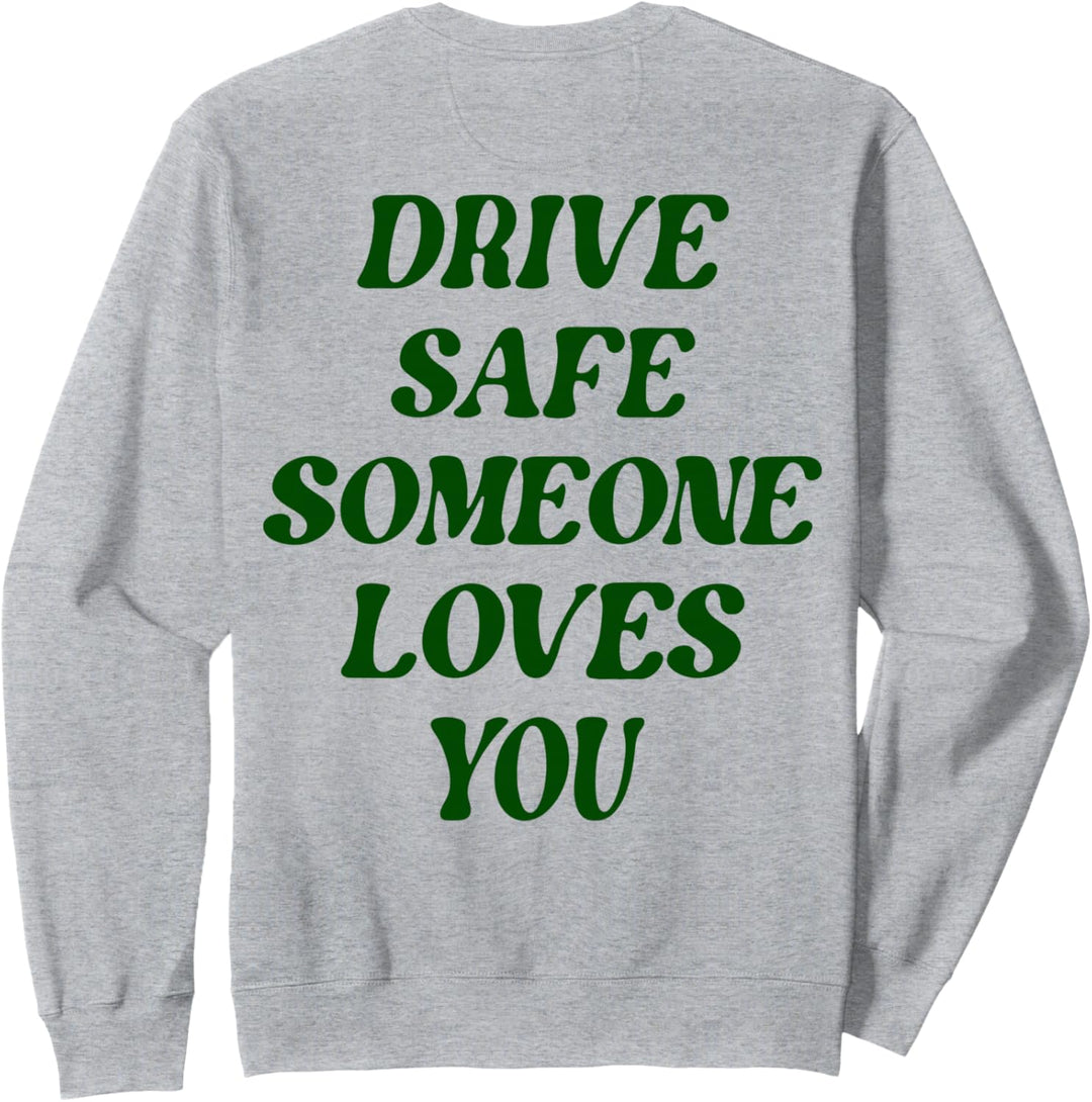 Drive Safe Someone Loves You Words On Back Ästhetische Kleidung Sweatshirt