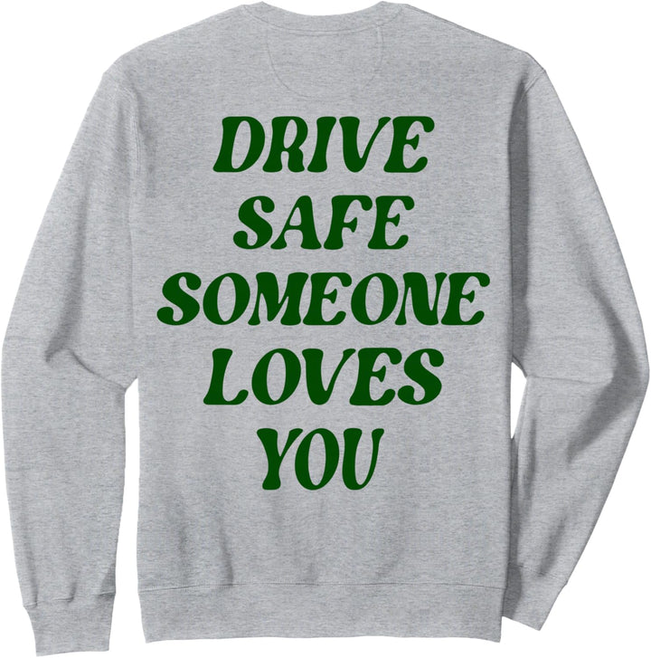 Drive Safe Someone Loves You Words On Back Ästhetische Kleidung Sweatshirt