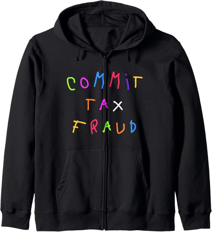 Commit Tax Fraud Steuerbetrug Lustige ironische Spruch Kunst Kapuzenjacke