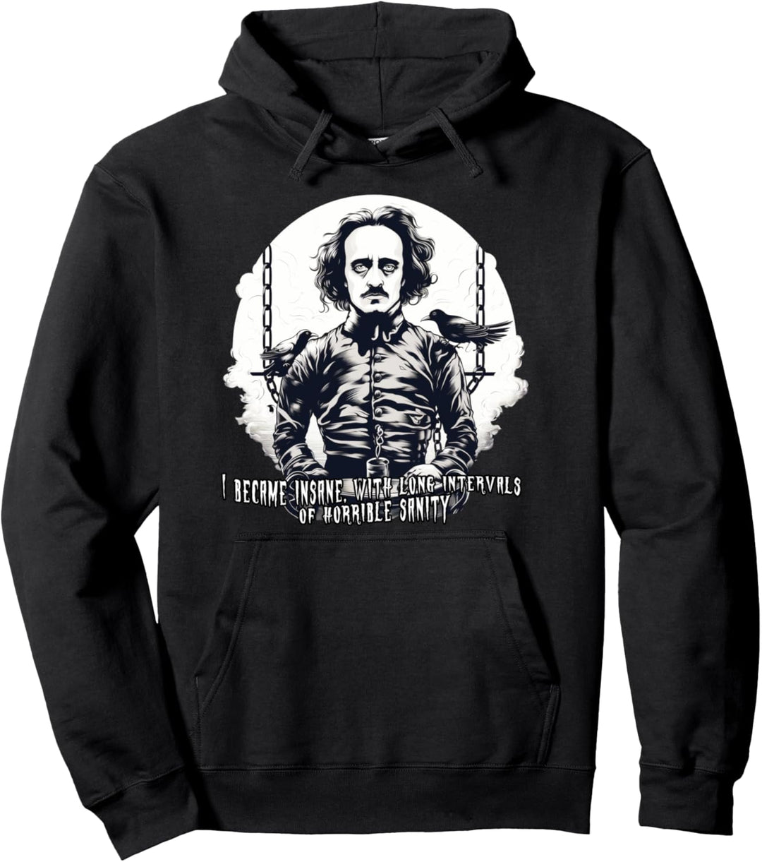 Ich wurde verrückt Edgar Allan Poe Pullover Hoodie