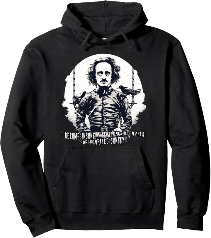 Ich wurde verrückt Edgar Allan Poe Pullover Hoodie