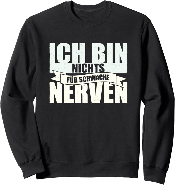 Ich Bin Nichts Für Schwache Nerven Lustiger Spruch Kind Sweatshirt
