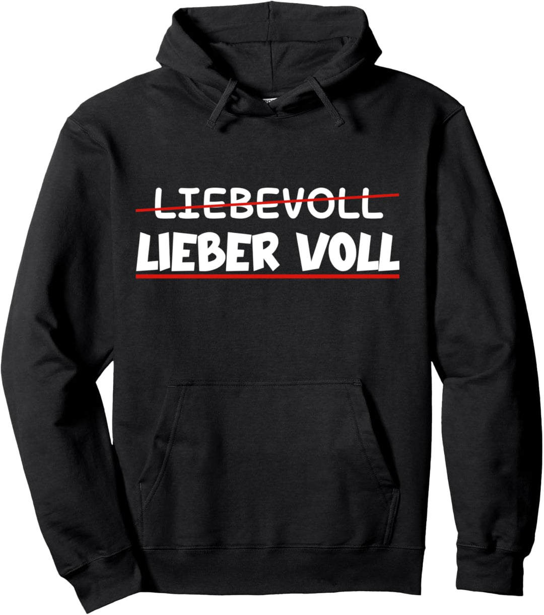 Liebevoll Lieber Voll Malle Party Lieber Voll als Liebevoll Pullover Hoodie