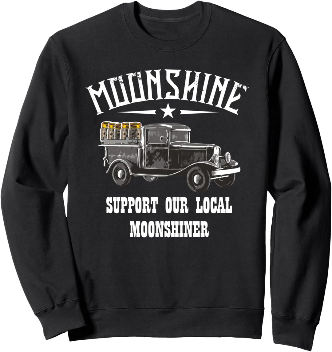 SUPPORT OUR LOCAL MOONSHINE, MOONSHINER, SCHNAPS-BRENNER Sweatshirt