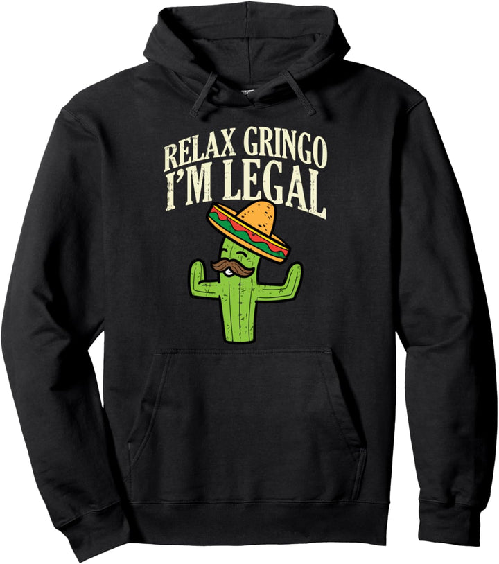 Relax Gringo Legal Cactus Funny Cinco De Mayo Mexican Pullover Hoodie