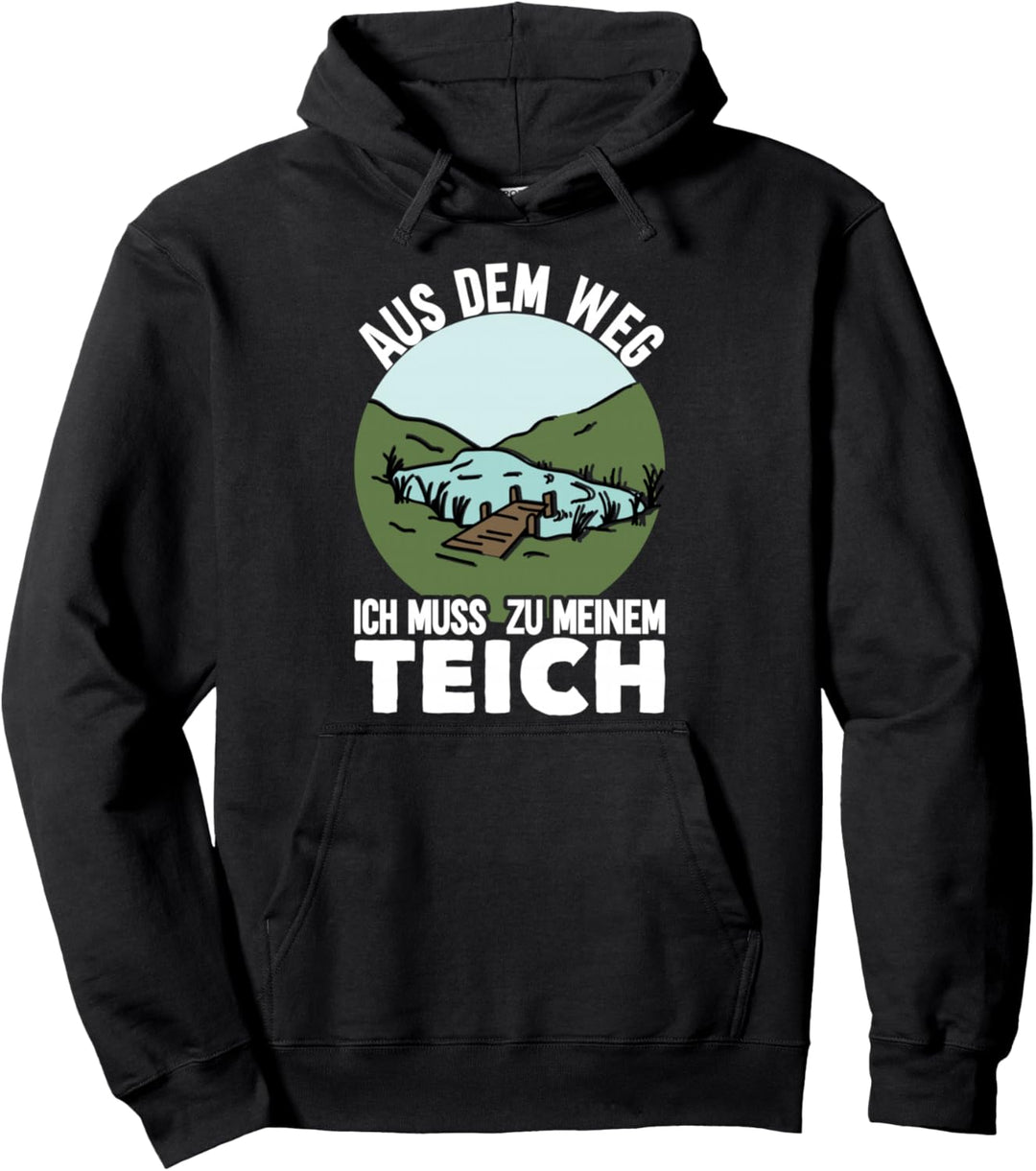 Aus Dem Weg Ich Muss Zu Meinem Teich Pullover Hoodie