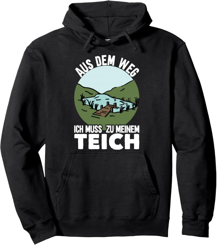 Aus Dem Weg Ich Muss Zu Meinem Teich Pullover Hoodie