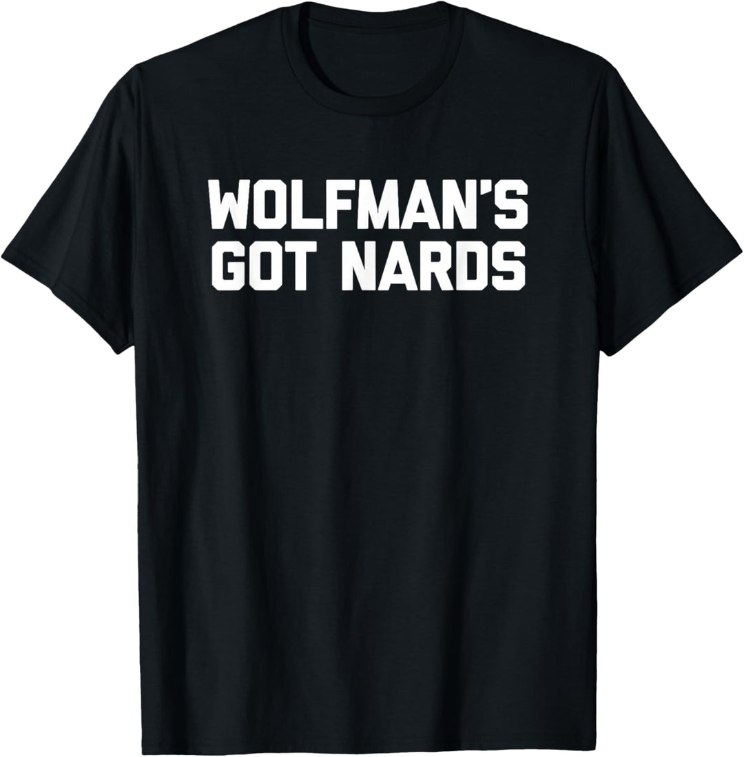 Wolfman's Got Nards T-Shirt Lustig Spruch sarkastisch Film T-Shirt