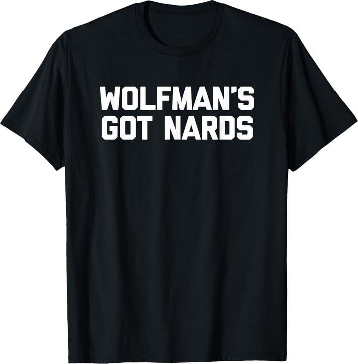 Wolfman's Got Nards T-Shirt Lustig Spruch sarkastisch Film T-Shirt