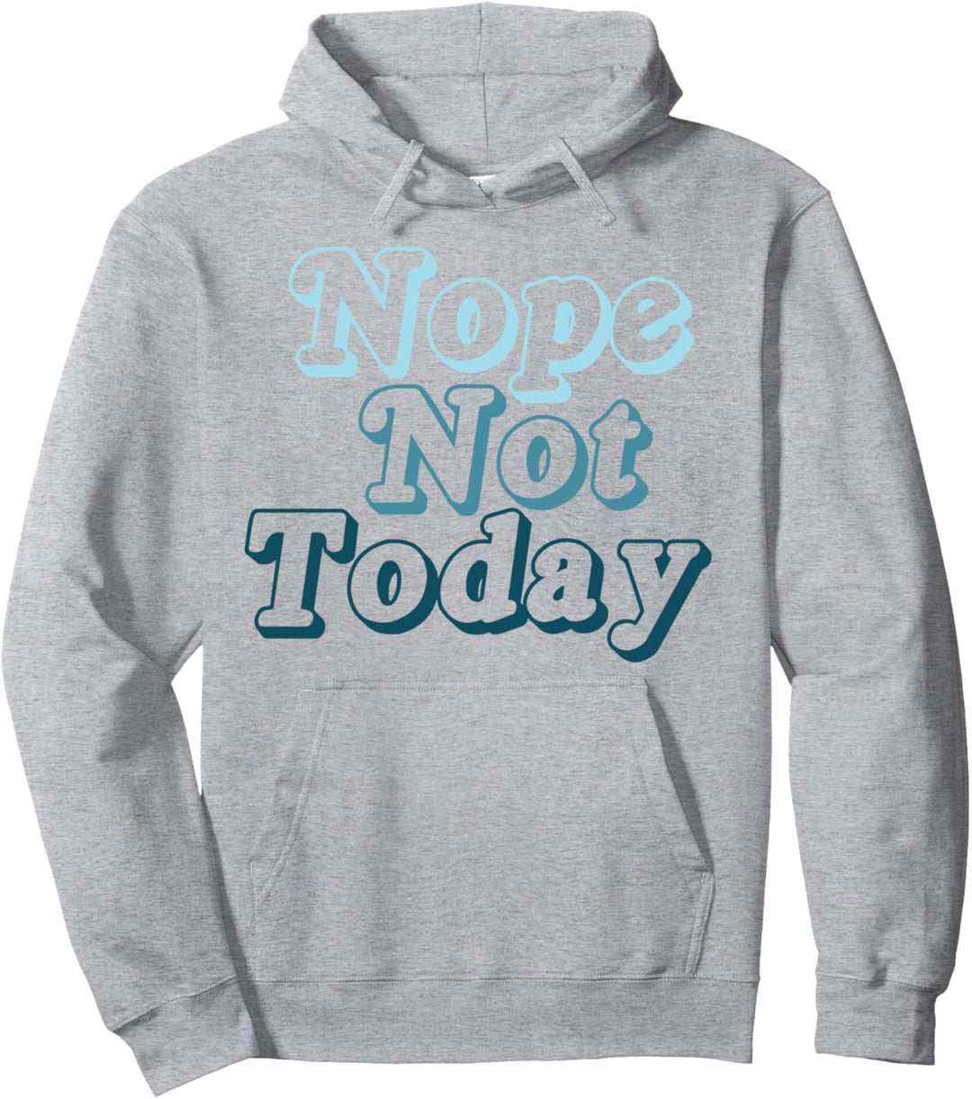 Nope Not Today Text Pullover Hoodie