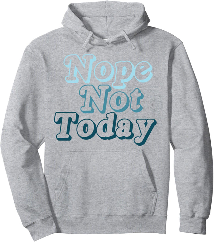 Nope Not Today Text Pullover Hoodie