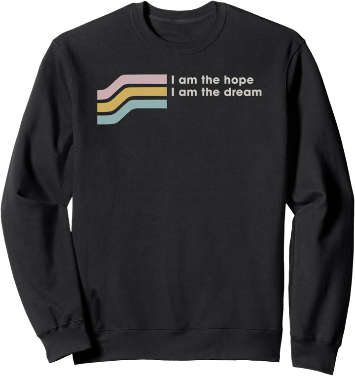 I Am The Hope, I Am The Dream Three Stripes Sweatshirt