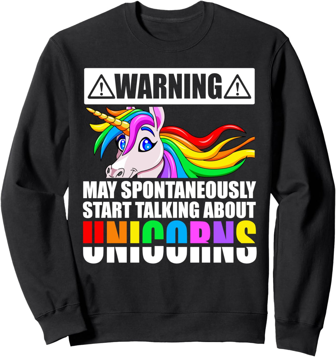 Warning May Spontaneously Start Talking About Unicorns Gift Sweatshirt