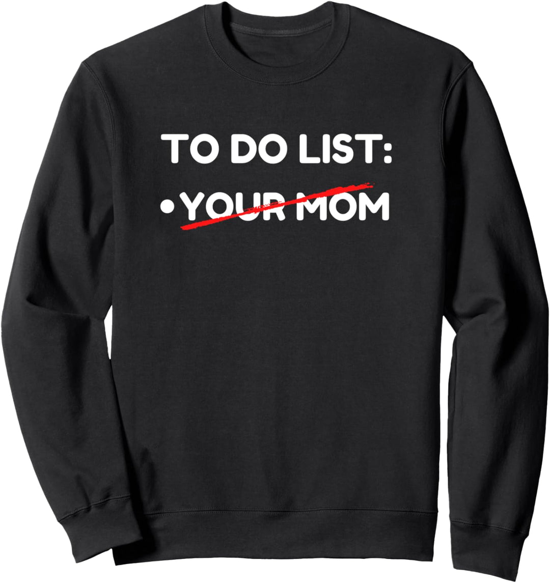 Lustiger To-Do-Liste – Ihre Mutter, sarkastischer Spruch mit Ihrer Mutter Sweatshirt